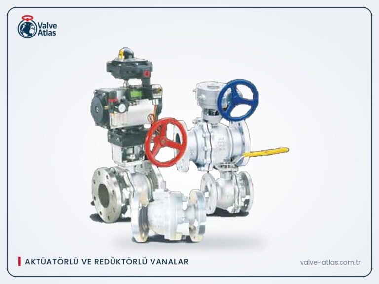 Pnömatik aktüatörlü ve redüktörlü küresel vanalar